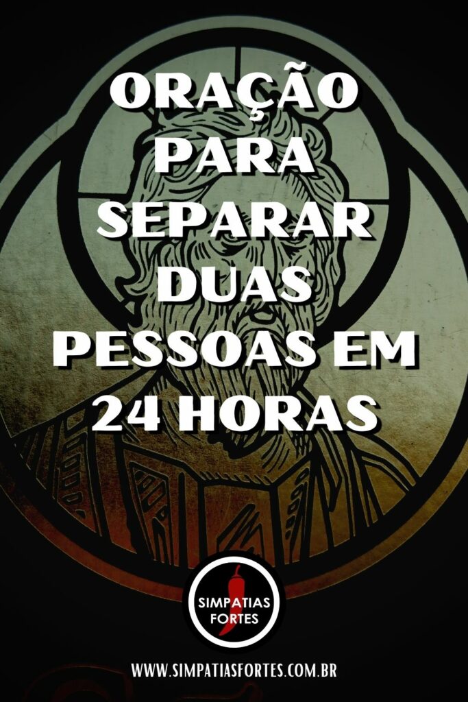 Oração / Simpatia para separar duas pessoas em 24 horas (Pinterest)