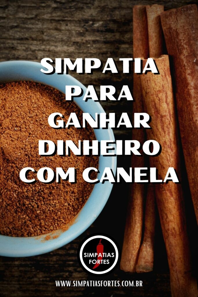 Simpatia para ganhar dinheiro com canela (Pinterest)