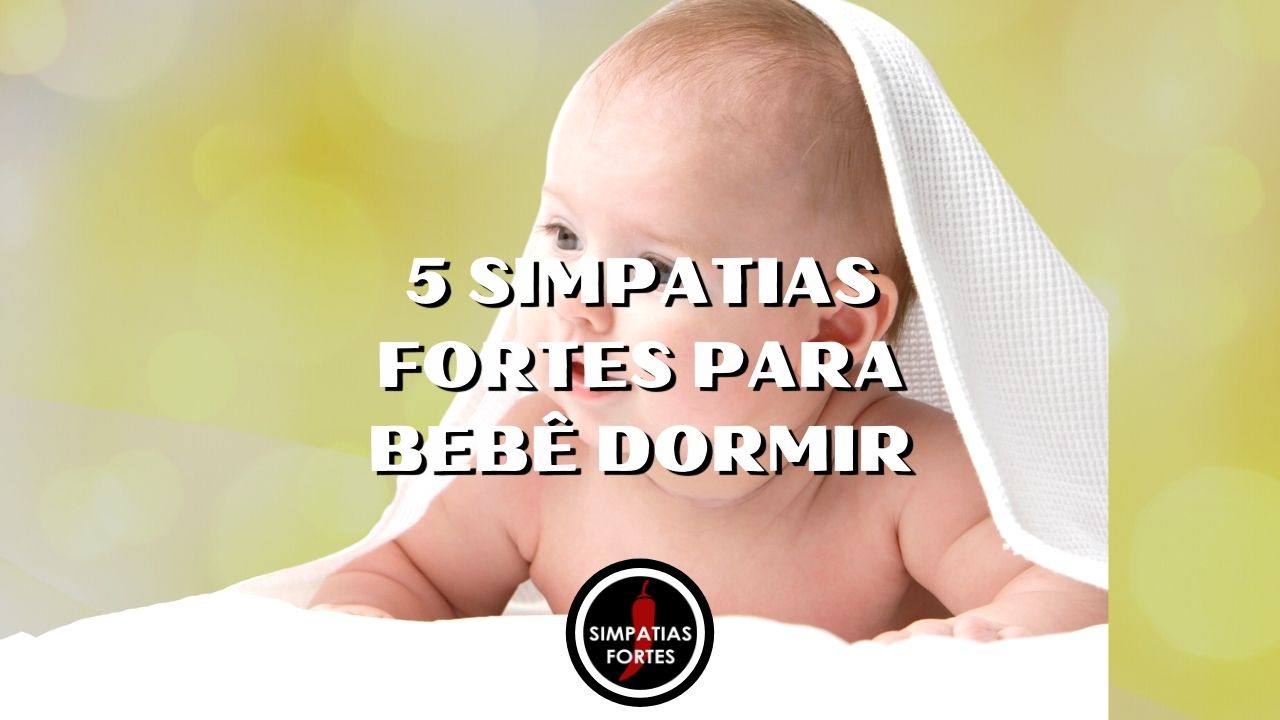 Simpatias Fortes para o bebê dormir