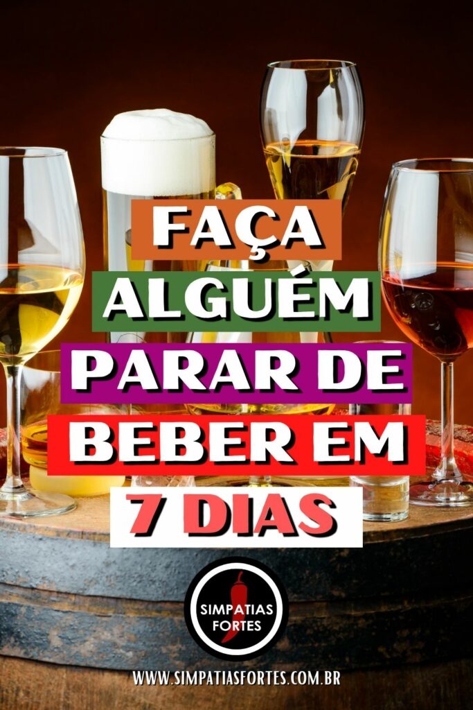 Faça alguém parar de beber em 7 dias com essa simpatia