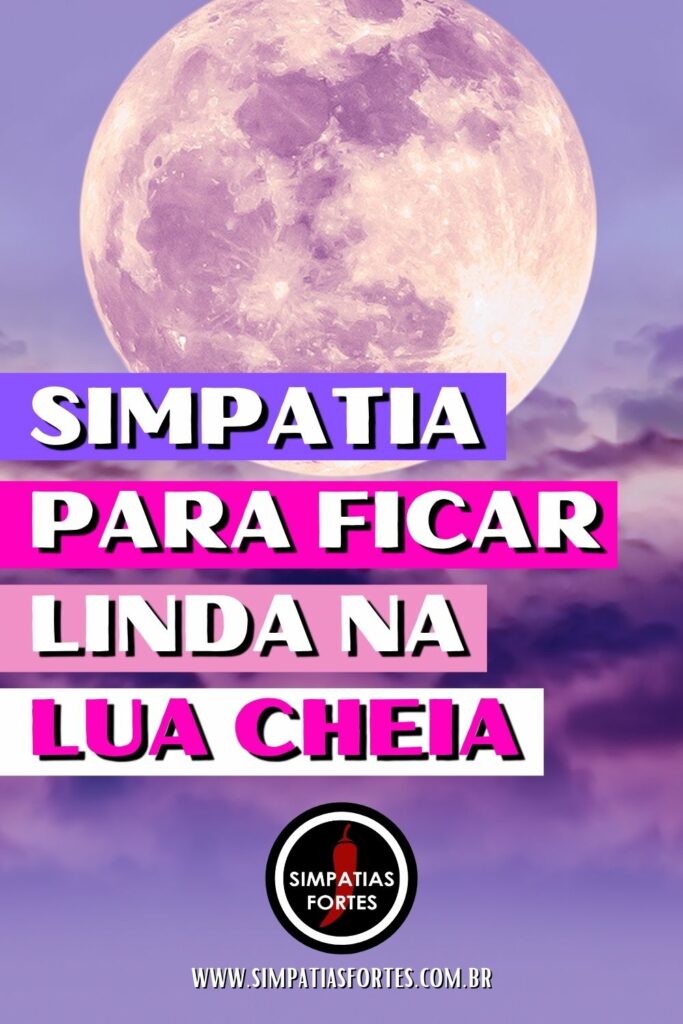 Simpatia para ficar linda na Lua Cheia