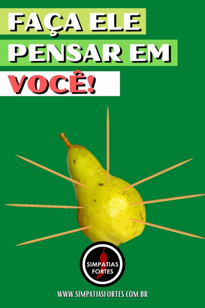 Faça ele pensar em você