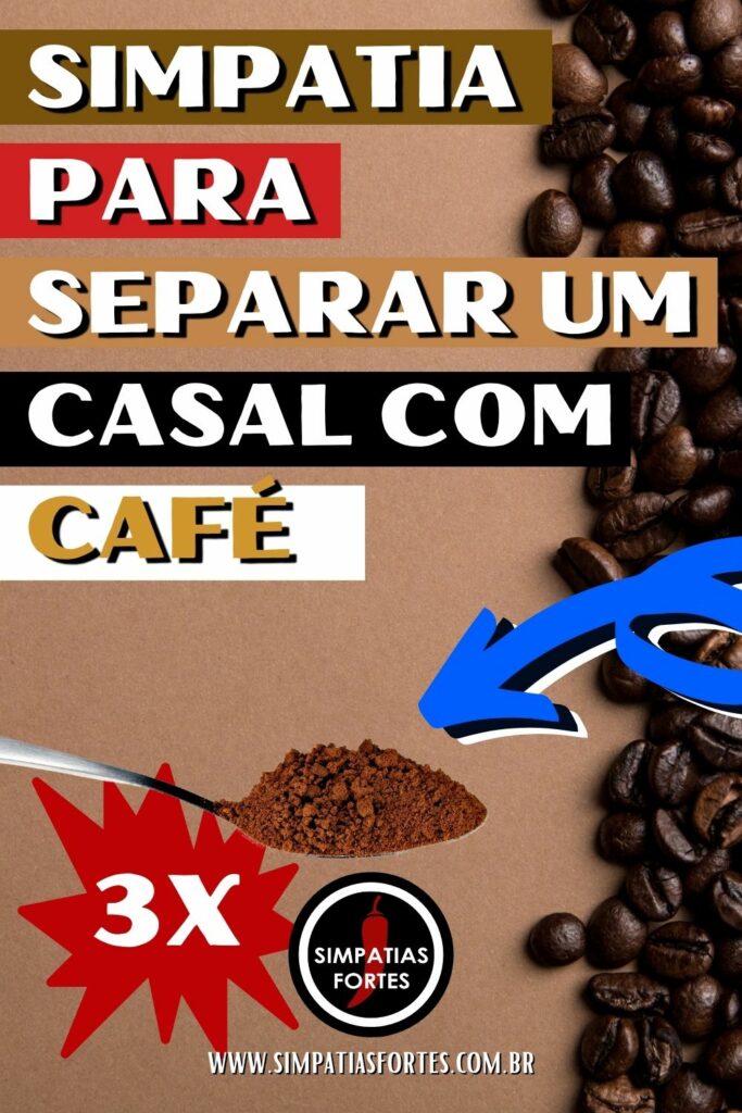 Simpatia para separar um casal com café