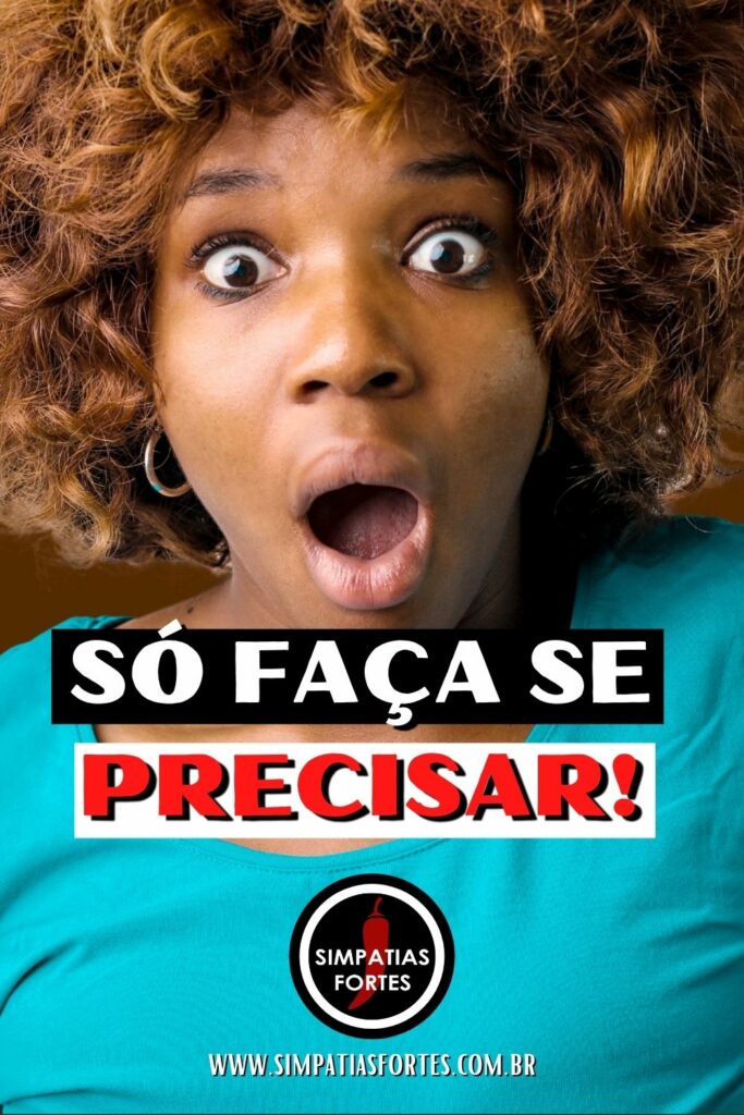 Só faça se precisar!