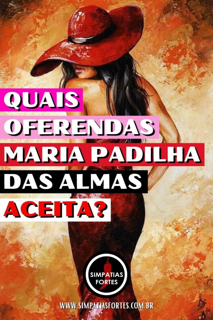 Quais oferendas Maria Padilha Das Almas aceita