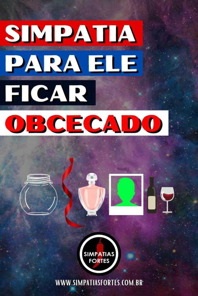 Simpatia para ele ficar obcecado