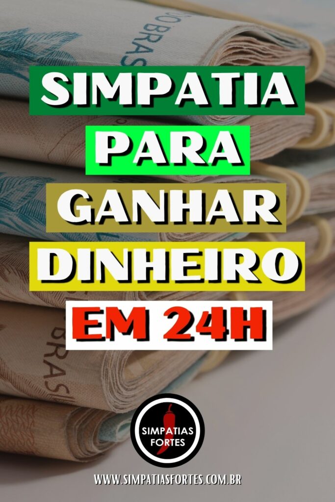 Simpatia para ganhar dinheiro em 24h - Forte!